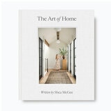 The Art of Home: A Designer Guide to Creating an Elevated Yet Approachable Home by Shea McGee