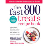 The Fast 800 Treats Recipe Book by Dr Clare Bailey