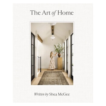 The Art of Home: A Designer Guide to Creating an Elevated Yet Approachable Home by Shea McGee