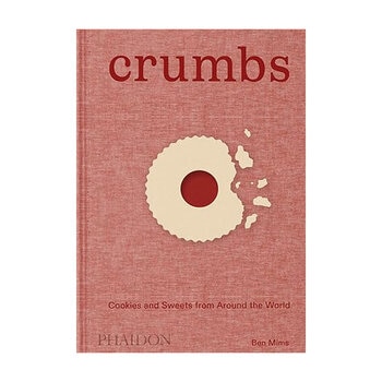 Crumbs: Cookies and Sweets from Around the World by Ben Mims