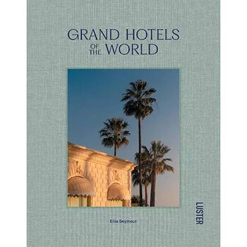 Grand Hotels of the World by Ellie Seymour