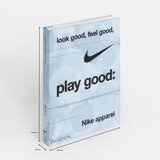 Nike: Look Good, Feel Good, Play Good