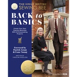 The Great British Sewing Bee: Back to Basics with 25 Patterns